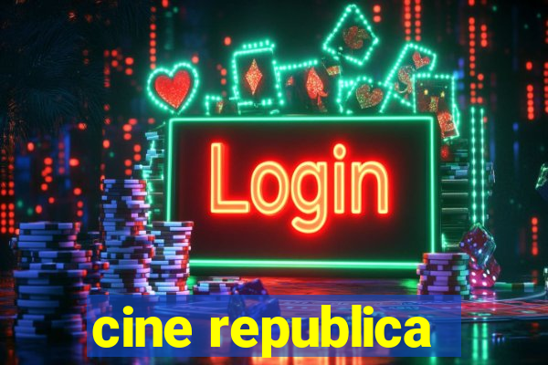 cine republica